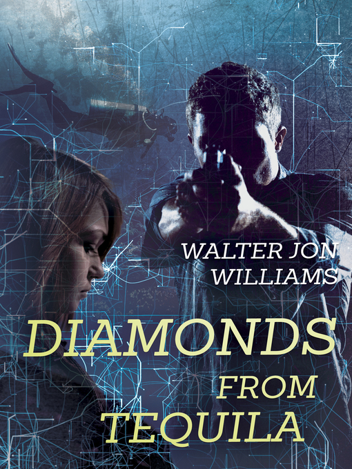 Title details for Diamonds From Tequila (Dagmar Shaw Thrillers 4) by Walter Jon Williams - Available